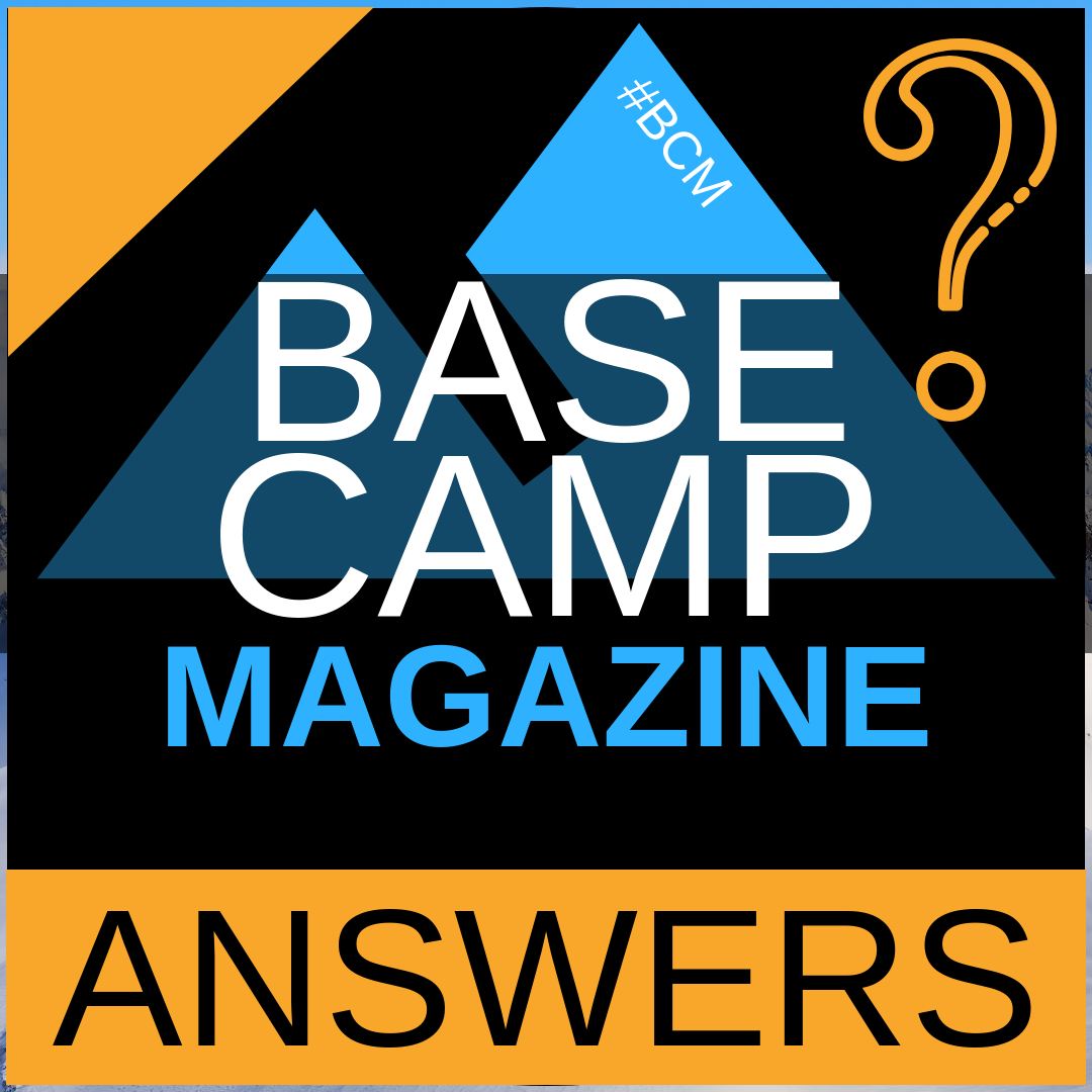 BASE CAMP MAGAZINE answers your questions about mountaineering, climbing and expeditions.
